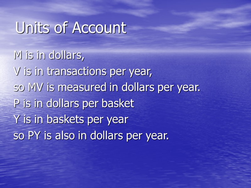 >Units of Account M is in dollars,  V is in transactions per year,